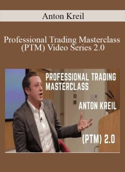 Anton Kreil – Professional Trading Masterclass (PTM) Video Series 2.0