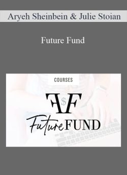 Aryeh Sheinbein & Julie Stoian – Future Fund
