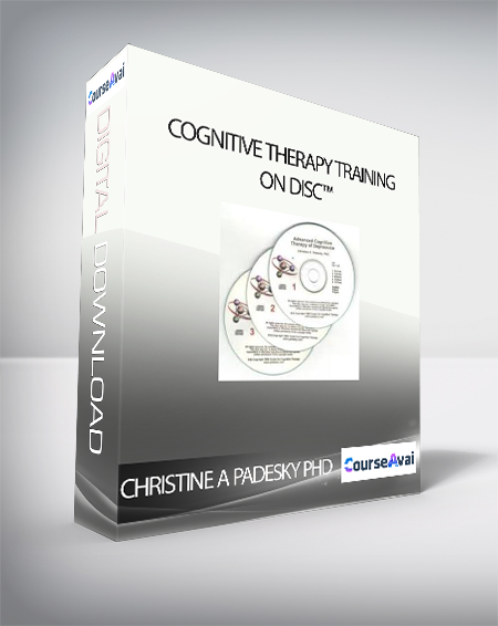 Christine A Padesky, PhD - Cognitive Therapy Training on Disc™