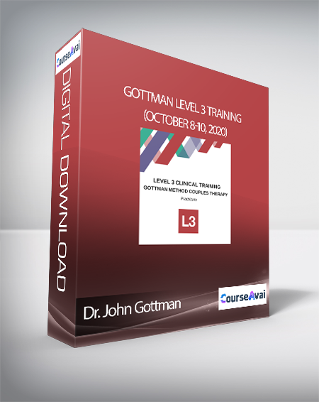 Dr. John Gottman - Gottman Level 3 Training (October 8-10, 2020)