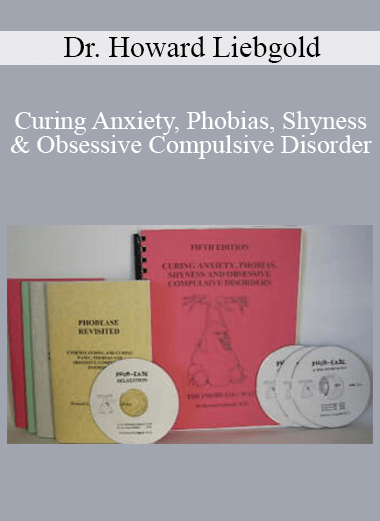 Dr. Howard Liebgold - Curing Anxiety, Phobias, Shyness & Obsessive Compulsive Disorder
