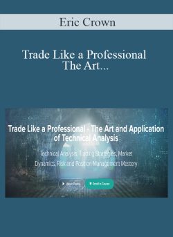 Eric Crown – Trade Like a Professional The Art and Application of Technical Analysis