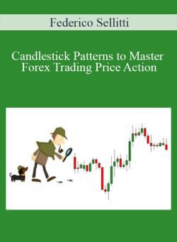 Federico Sellitti – Candlestick Patterns to Master Forex Trading Price Action