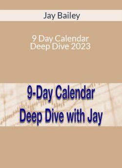 Jay Bailey – 9 Day Calendar Deep Dive 2023