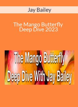 Jay Bailey – The Mango Butterfly Deep Dive 2023