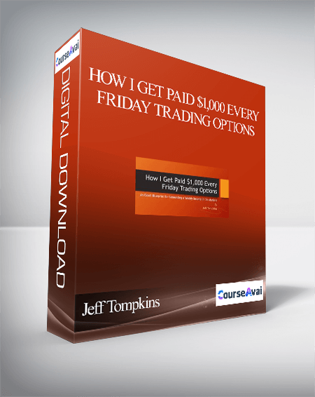 Jeff Tompkins - How I Get Paid $1,000 Every Friday Trading Options