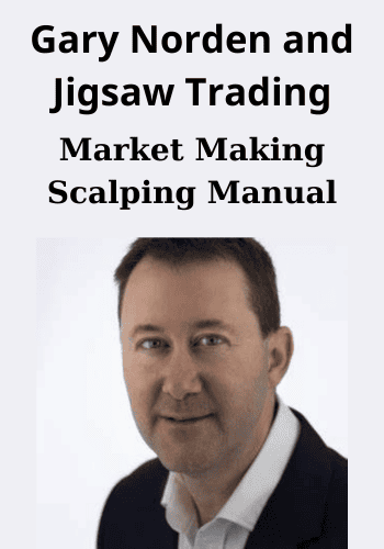 Market Making Scalping Manual By Gary Norden and Jigsaw Trading
