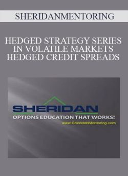 SHERIDANMENTORING – HEDGED STRATEGY SERIES IN VOLATILE MARKETS – HEDGED CREDIT SPREADS