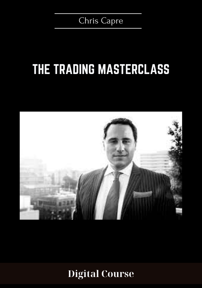 Available only $79, The Trading Masterclass - Chris Capre Course