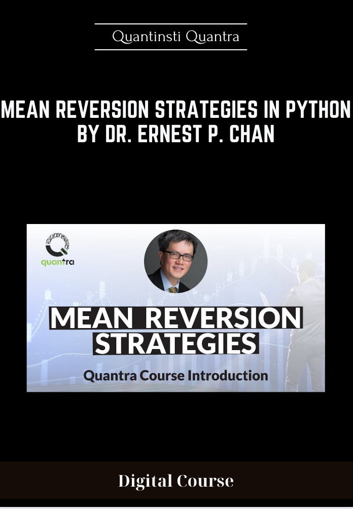 Available only $69, Mean Reversion Strategies In Python by Dr. Ernest P. Chan - Quantinsti Quantra Course