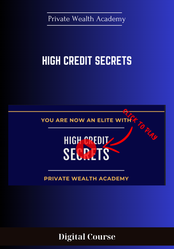 Available only $87, High Credit Secrets - Private Wealth Academy Course
