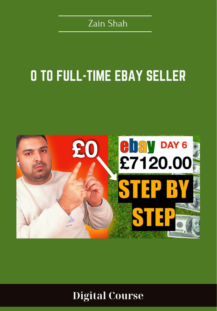 Available only $59, 0 To Full-Time eBay Seller - Zain Shah Course