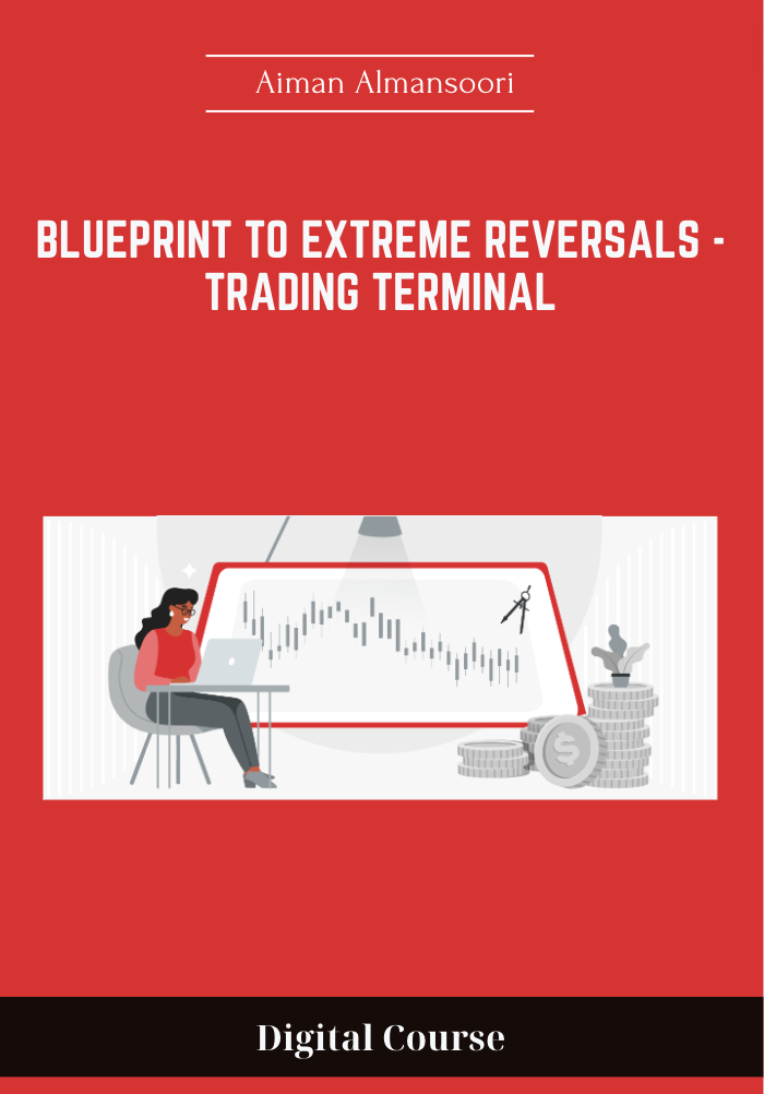 Available only $208, Blueprint To Extreme Reversals - Trading Terminal – Aiman Almansoori Course