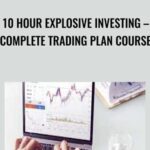 Cart 10 Hour Explosive Investing E28093 Complete Trading Plan Course - Forex library