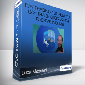 Luca Moschini - Day Trading 101 How To Day Trade Stocks for Passive Income