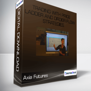 Axia Futures - Trading With Price Ladder And Order Flow Strategies