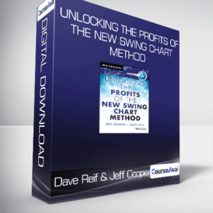 Dave Reif & Jeff Cooper - Unlocking the Profits of the New Swing Chart Method