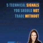 5 Technical Signals You Should Not Trade Without 4 CDs by Toni Hansen - Forex library