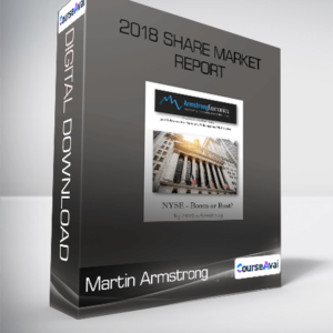 Martin Armstrong - 2018 Share Market Report