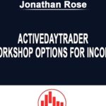 Activedaytrader E28093 Workshop Options For Income Jonathan Rose min 1 - Forex library
