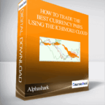 Alphashark – How To Trade the Best Currency Pairs Using The Ichimoku Cloud - Forex library