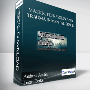 Andrew Austin and Lucas Derks - Magick. Depression and Trauma in Mental Space