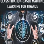 Anthony Ng Classification Based Machine Learning for Finance - Forex library