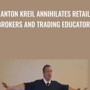 Annihilates Retail Brokers and Trading Educators - Anton Kreil