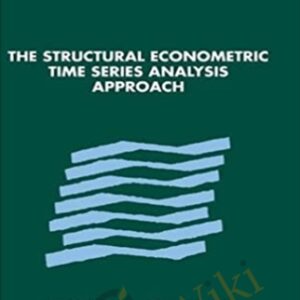The Structural Econometric Time Series Analysis Approach - Arnold Zellner