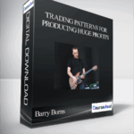 Barry Burns – Trading Patterns for Producing Huge Profits - Forex library