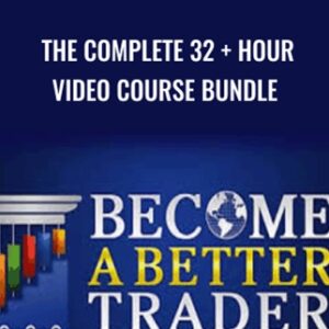 The Complete 32 + Hour Video Course Bundle - Becomeabettertrader