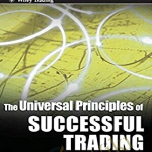 The Universal Principles of Successful Trading. Essential Knowledge for All Traders in All Markets - Brent Penfold