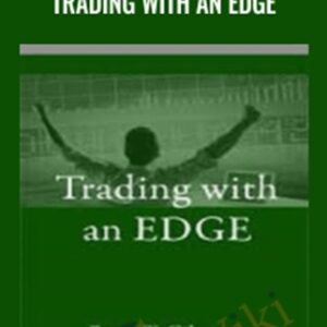 Trading with an Edge - Bryce Gilmore