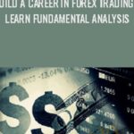 Build A Career In Forex Trading Learn Fundamental Analysis - Forex library