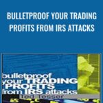 Bulletproof Your Trading Profits from IRS Attacks - Forex library