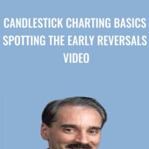 Candlestick Charting Basics Spotting the Early Reversals Video - Steve Nison