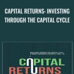 Capital Returns Investing Through the Capital Cycle - Forex library