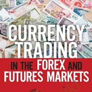 Currency Trading in the FOREX and Futures Markets - Carley Garner