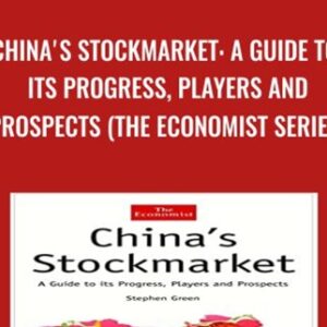 China's Stockmarket: A Guide to Its Progress, Players and Prospects - Stephen Green