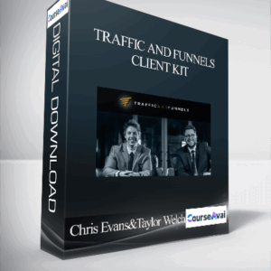 Chris Evans and Taylor Welch – Traffic and Funnels – Client Kit