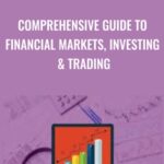 Comprehensive Guide to Financial Markets2C Investing Trading - Forex library