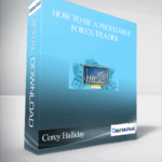 Corey Halliday – How To Be a Profitable Forex Trader - Forex library