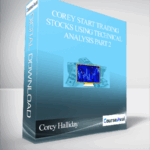 Corey Halliday. Todd parker – Start Trading Stocks Using Technical Analysis Part 2 1 - Forex library