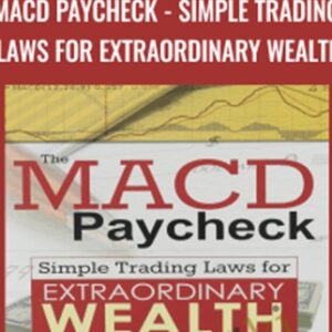 The MACD Paycheck-Simple Trading Laws for Extraordinary Wealth - Dale Wheatley