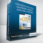 David Lerman Exploiting Volatily. Mastering Equity and Index Options 1 - Forex library