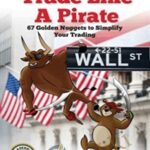 Debra A Hague Trade Like a Pirate 67 Golden Nuggets To Simplify Your Trading - Forex library