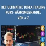 Der ultimative FOREX Trading Kurs WC3A4hrungshandel von A Z 2 - Forex library