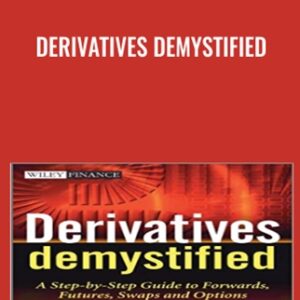 Derivatives Demystified: A Step-by-Step Guide to Forwards, Futures, Swaps and Options - Andrew M. Chisholm