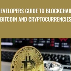 Developers Guide To Blockchain, Bitcoin and Cryptocurrencies - Toshendra Sharma