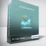 Dr. Gary Dayton – Overcome Fear - Forex library